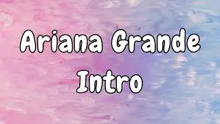 Ariana Grande - Intro (Lyrics)