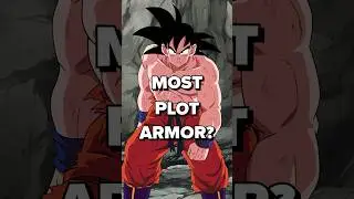 &ldquo;Goku has the most plot armor in anime&rdquo;