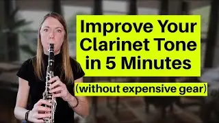 Improve Your Clarinet Tone Without Expensive Gear | Fundamentals with Clarinetist Cally Laughlin