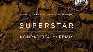 Toni Alvarez & Jose del Barrio - Superstar (Konrad (Italy) Remix)