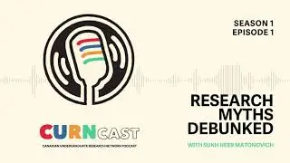 CURNcast: Research Myths Debunked | Episode 1