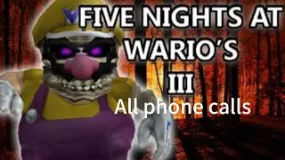 Five Nights At Wario's 3 All phone calls