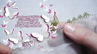 Etrafınızdaki Gözleri üzerinde Toplayacak Harika İğne Oyası Modeli | Sağdan Sola Yapımı | 6. Model