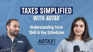 Your Complete Guide to Form 1040 &  Key Schedules | Ep.4 of Taxes Simplified