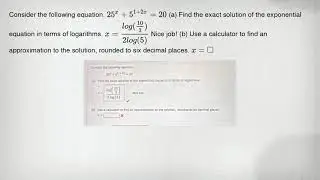 Consider the following equation. 25^x+5^1+2x=20 (a) Find the exact solution of the exponential equat