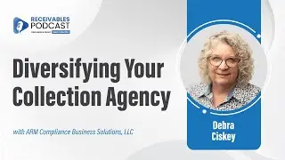 ARM Compliance Business Solutions | Debra Ciskey talks Debt Collection Diversification | Ep 199