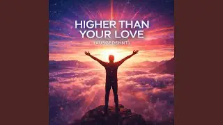 Higher Than Your Love
