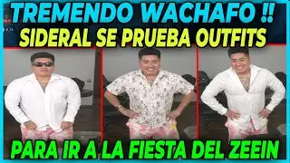 🤣TREMENDO WACHAFO !🤣  SIDERAL SE PRUEBA OUTFIT'S EN STREAM PARA IR A LA FIESTA DEL ZEEIN