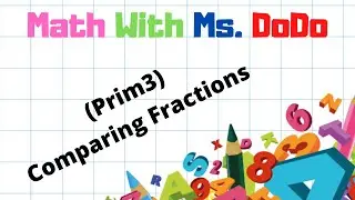 (Prim3) Comparing Fractions | Math with Ms. DoDo