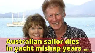 Australian sailor dies in yacht mishap years after wife's boating death
