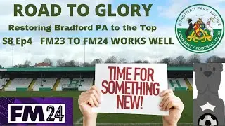 FM23 TO FM24 WORKS WELL|FM24|BRADFORD PARK AVENUE| ROAD TO GLORY S8 EP4|#BPAFC|#UTA|#fm24