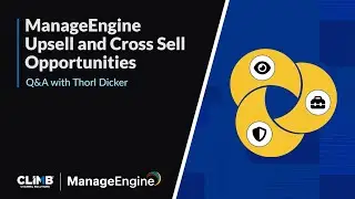 ManageEngine Upsell and Cross Sell Opportunities - Q&A with Thorl Dicker
