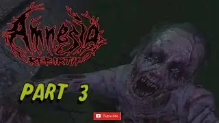 Amnesia Rebirth Pt3 - What strange creatures lurk therin - no commentary