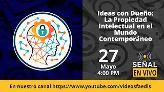 Ideas con Dueño: La Propiedad Intelectual en el Mundo Contemporáneo