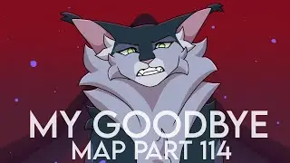 My Goodbye Part 114 (Catified EPIC MAP)