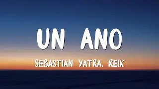 Sebastián Yatra, Reik - Un Año (Letra/Lyrics)