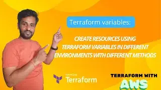 Terraform Variables Practical: Create resources using different methods in different environments.