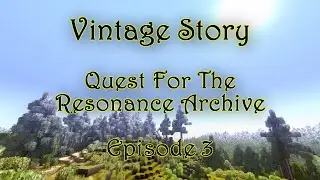Quest For The Resonance Archive - Vintage Story - Episode 3