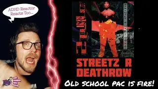 2PAC - STREETZ R DEATHROW (ADHD Reaction) | OLD SCHOOL 2PAC IS JUST FIRE!