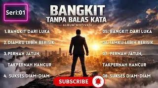 BANGKIT TANPA BALAS KATA || Album Lagu Motivasi untuk Mereka yang Pernah Diremehkan
