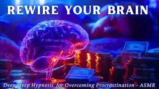 Deep Sleep ASMR Hypnosis for Overcoming Procrastination Patterns | Rewire Your Mind Tonight - NLP