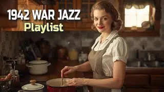 👉 1942 WAR JAZZ PLAYLIST | 1942 WAR MUSIC PLAYLIST