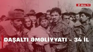 Daşaltı əməliyyatı - 34 il / Birinci Qarabağ Müharibəsində uğursuzluğumuz