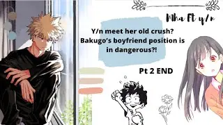 Y/n's old CRUSH came back? Bakugo's bf position is in danger?! (Lyrics: Shivers) pt2END