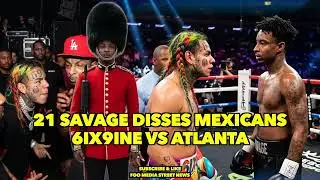 21 Savage DISS MEXICANS 😳 6ix9ine CRASH OUT on UK RAPPER 21 Savage 🇬🇧 