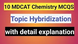 10 MDCAT Chemistry MCQS | Topic hybridization |