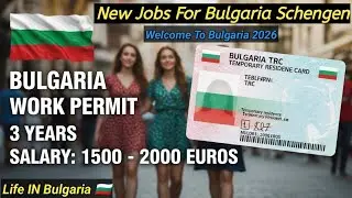 Bulgaria 🇧🇬 3 Years Work Visa 2026,Bulgaria TRC Card 2025,Bulgaria Work Permit New Update,New Jobs,