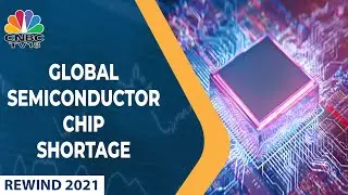 Chip Shortage: What Rattled The Global Auto Sector? | Rewind 2021 | CNBC-TV18