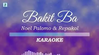 Noel Palomo and Repakol - Bakit Ba (Karaoke/Instrumental)