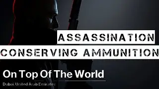 Hitman 3 | Dubai | Conserving Ammunition | Chip and Dip | Walkthrough