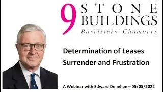 Edward Denehan - Determination of Leases - Surrender and Frustration - Webinar - 5th May 2022