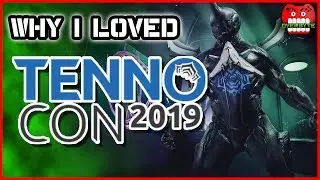 Why I Loved Tennocon 2019 [A Warframe Discussion]
