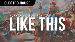 Alpharock & Switch Off - Like This