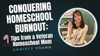 Conquering Homeschool Burnout: 9 Tips from a Veteran Homeschool Mom