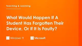 What Would Happen If A Student Has Forgotten Their Device, Or If It Is Faulty?