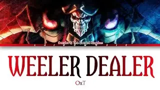 Overlord: The Sacred Kingdom - Theme FULL 『WEELER-DEALER』by OxT (Lyrics)