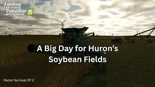 Huron Soybean Harvest in Farming Simulator 25