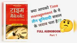 TIME MANGEMENT || 3 QUSTION || #time #timemangement #audiobooks || PART 1 #learningmindset #books
