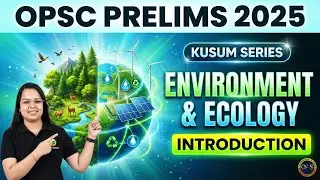 OPSC Prelims 2025 || KUSUM SERIES || ENVIRONMENT & ECOLOGY || INTRODUCTION || #opsc