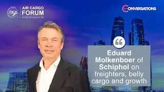 Eduard Molkenboer on Schiphol’s cargo strategy, capacity management and growth