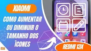 Como aumentar ou diminuir o tamanho dos &iacute;cones no Redmi 13X - Passo a passo