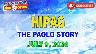 HIPAG  - THE PAOLO STORY - With Papa Dudut July 9, 2026  - Barangay Love Stories New Upload