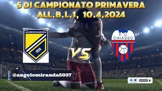 5 DI CAMPIONATO PRIMAVERA A.S.BREGANZONA-F.C.CHIASSO, ALL.B. L.1, 10.4.2024