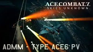 Ace Combat 7 | ADMM Type-Ace6 VFX Mod PV