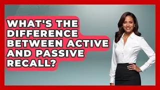 What's The Difference Between Active And Passive Recall? - Ultimate Study Hacks