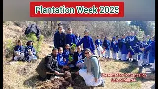 Celebration of Plantation Week 2025/ Presentation Convent High School Murree/